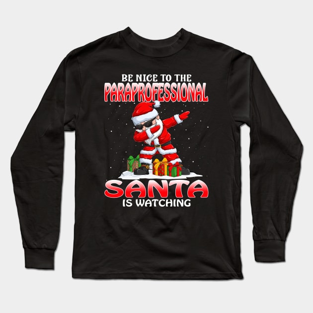 Be Nice To The Paraprofessional Santa is Watching Long Sleeve T-Shirt by intelus